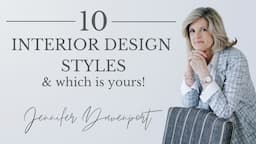 10 Interior Design Styles & How to Find Your Design Style