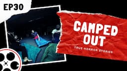 True Horror Stories - Camped Out (POV)