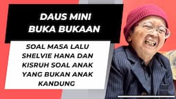 INTERVIEW WITH DAUS MINI BLAK BLAKAN MASA LALU SHELVIE DAN KISRUH SOAL ANAK YANG BUKAN ANAK KANDUNG