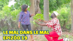 LE MAL DANS LE MAL EPISODE #19, GEN BAGAY. DEMA/ TINE/ PAGA/ LALA/ TIBOUK/ BOULIKI/ MIA/ PRINCE