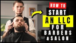 How to Start an LLC for Barbers, Braiders & Hair Stylist in 2024 (Step By Step) | Hair Salon LLC