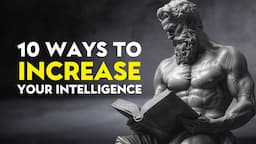 10 Powerful Stoic Techniques to INCREASE Your Intelligence (MUST WATCH) | Stoicism