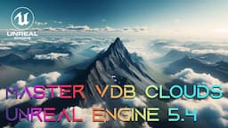 Mastering VDB Clouds in Unreal Engine 5.4 || VDB Sample Included