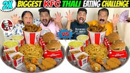 2X BIGGEST KFC THALI EATING CHALLENGE😱 KFC FULL MENU THALI COMPETITION🔥 (Ep-758)