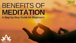 Benefits of meditation | A step by step guide for beginners