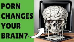 How Porn CHANGES Your Brain & How You Can Change it Back (PART 1)