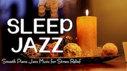 Exquisite Sleep Jazz Instrumental Music ~ Piano Jazz Relaxing Music ~ Soft Background Music