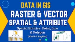 Data in GIS | Raster & Vector Data | Spatial & Attribute Data | Spatial Entities| In Hindi & English