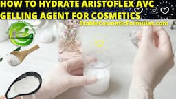 HOW TO HYDRATE ARISTOFLEX AVC COSMETIC GRADE THICKENER  FOR  HAIR GEL (CARBOMER VS AVC EXPLAINED)