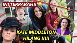 KATE MIDDLETON MENGHILANG?!! INI KONSPIRASI TERPARAH!!