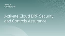 Activate cloud erp security and controls assurance with Oracle Risk Management | CloudWorld 2022