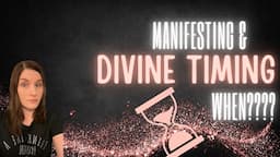 Are your manifestations taking too long? Manifesting and Divine Timing