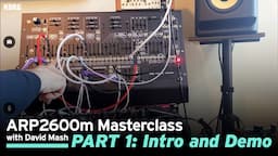 ARP 2600m Masterclass with David Mash / Part 1: Introduction and demo