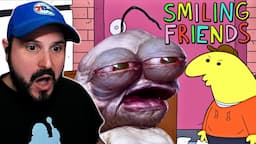 I Binge Watched SMILING FRIENDS And Holy %#$! It's Funny!