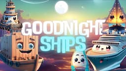 Goodnight Ships🚢🌙THE ULTIMATE Calming Sleep Story for Babies and Toddlers with Relaxing Music