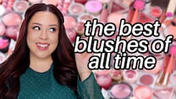 BEST BLUSHES OF ALL TIME! (i’ve tried HUNDREDS of them)