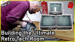 Building the Ultimate Retro Tech Room - March '21