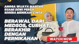 POWER OF CURHAT Angga Wijaya ex Dewi Persik Kenal Cinta di Medsos Hingga Memutuskan Menikah