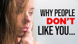 Why Don't People Like Me? 10 Traits That Will Change Your Life!