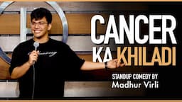 Cancer ka Khiladi | Stand Up Comedy by Madhur Virli