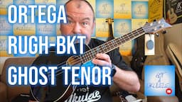 Got A Ukulele Reviews - Ortega RUGH-BKT Ghost Tenor