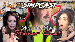 SimpCast Reacts to Melonie Mac's STALKER! Brittany Venti, Chrissie Mayr, Xia, LeeAnn Star