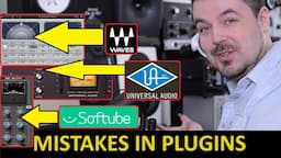 Mistakes in Plugins - Waves, UAD, Softube, Acustica Audio