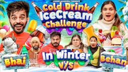 COLDDRINK ICECREAM CHALLENGE IN WINTER || BHAI VS BEHAN || Fancy Nancy || Lokesh Bhardwaj || Aashish