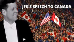 Canada & USA - Best Friends Forever: JFK Speaks to Canada 🇺🇸 🇨🇦