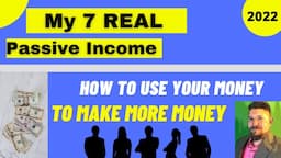 my 7 REAL passive income streams in 2022, how to use your money to make more money