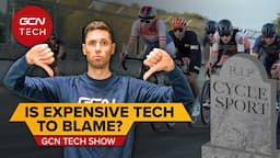 Is The Cost Of Bike Tech KILLING Cycling? | GCN Tech Show Ep. 310