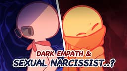 When Sexual Narcissist Meets Dark Empath