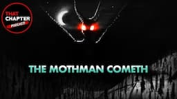 The Hunt for the Disturbing Mothman | That Chapter Podcast