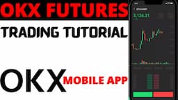 OKX FUTURES TRADING COMPLETE TUTORIAL EXPLAINED || MOBILE APP