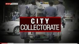 Exposing the dark underbelly of Nairobi County Government | City Collectorate