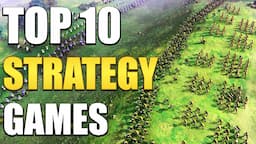 Top 10 Strategy Games You Should Play In 2023!