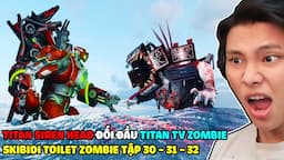 JAYGRAY KHOÁI KHOÁI VÌ TITAN SIREN HEAD ĐỐI ĐẦU TITAN TV ZOMBIE TRONG SKIBIDI TOILET ZOMBIE 30 31 32