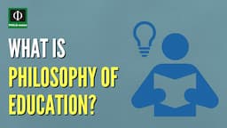 What is Philosophy of Education?