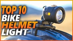 Best Bike Helmet Light 2024 | Top 10 Bike Helmet Lights For Better Visibility For Night Riding