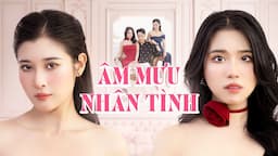 ÂM MƯU NHÂN TÌNH - TRỌN BỘ #drama #shortdrama #shortfilm