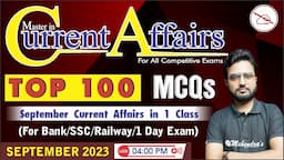 Top 100 MCQs | September 2023 Current Affairs Today | Monthly Current Affairs MCQ | Bank | SSC