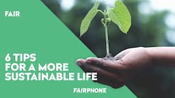 6 Tips & Tricks for a more sustainable life | Fairphone