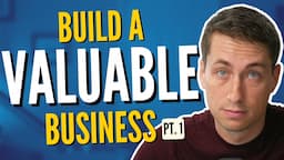 How to build a business that can sell - Part 1 | Ep 367 - The Sweaty Startup