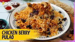 Delicious Chicken Berry Pulao | Parsi Pulao Recipe | Navroz Special Recipe | The Foodie