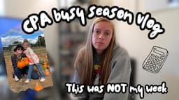 VLOG 123: Work Week in Busy Season // CPA // not my week..