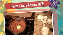 Henry's Kitchen 67: Scary Pop Corn Halloween Balls