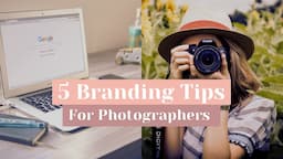 5 Branding Tips for Photographers [Photography Business Tips and Tricks]