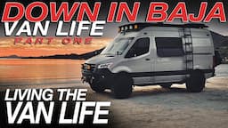 Van Life Down In Baja - Part 1 - Living The Van Life