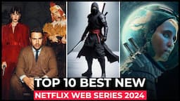 Top 10 New Netflix Original Series Released In 2024 | Best Netflix Web Series 2024 | Netflix Series