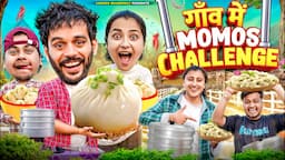 Gaon Mein Momos Challenge || Lokesh Bhardwaj || Tejasvi Bachani || Aashish Bhardwaj